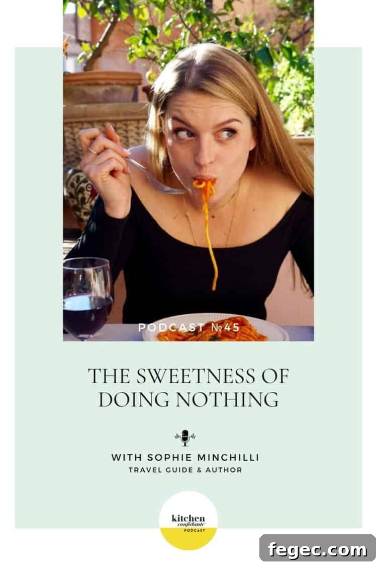 Tune in to the Kitchen Confidante Podcast and learn about The Sweetness of Doing Nothing with Sophie Minchilli.